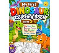 My First Dinosaur Coloring Book Ages 2-4: Big Easy Dino Coloring Pages, Cute Dinosaurs and Fun Facts for Little Learners