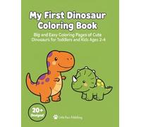 My First Dinosaur Coloring Book: Big and Easy Coloring Pages of Cute Dinosaurs for Toddlers and Kids Ages 2-4 (My First Big Coloring Books)