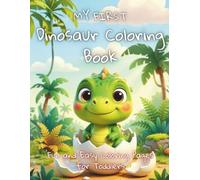 My First Dinosaur Coloring Book: Big and Simple Coloring Pages for Toddlers and Kids, Easy Dinosaur Coloring Pages for Ages 1-3