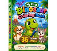 My First Dinosaur Coloring Book: Big & Easy Cute Dino, Puppy and Kitten Coloring Pages for Toddlers and Preschool Kids Ages 2-5 (Little Roar Dinosaur Coloring Collection)