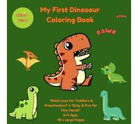 My First Dinosaur Coloring Book: Bold Lines for Toddler & Preschoolers o Easy & Fun for Tiny Hands 2-4 Ages 40 +Large Pages (Colver tales)