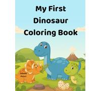 My First Dinosaur Coloring Book: Coloring Book for Kids Ages (2-5)