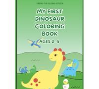 My First Dinosaur Coloring Book: Cute and Easy Coloring Pages for Kids Ages 2-5