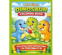 My First Dinosaur Coloring Book: Cute & Easy Dino Coloring Pages for Kids Ages 3-6