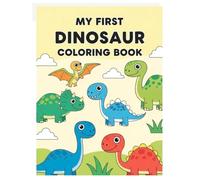 My First Dinosaur Coloring Book: Cute & Easy Dino Pages