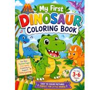 My First Dinosaur Coloring Book For Kids 3-6 Years: Fun & Easy Big Dinosaur Coloring Pages for Toddlers and Preschoolers | Cute Dino Designs to Build ... | Perfect Travel & Quiet Time Activity Book