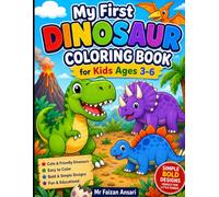 My First Dinosaur Coloring Book for Kids Ages 3-6: Fun and Easy Cute Dinosaurs to Color | Simple Bold Designs for Toddlers, Preschoolers, and Kindergarteners | A Great Coloring Book for Boys and Girls