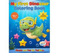 My First Dinosaur Coloring Book for Kids Ages 3+ Years: An Engaging Dinosaur Coloring Book for Early Learners, Showcasing Friendly Prehistoric Animals ... for Fun, Focus, and Creative Expression