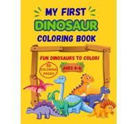 My First Dinosaur Coloring Book for Kids Ages 4-6: 50 Easy Dinosaur Coloring Pages for Toddlers and Preschoolers | Cute Dinosaurs, Fun Adventures and Simple Designs