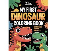My First Dinosaur Coloring Book For kids: Fun and Easy Dinosaurs for Kids Ages 3-5