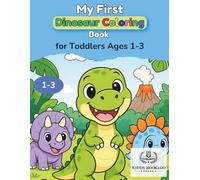 My First Dinosaur Coloring Book for Toddlers Ages 1-3: 50 Cute and Easy Dino Designs with Bold Lines for Little Hands