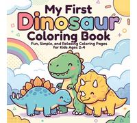 My First Dinosaur Coloring Book for Toddlers Ages 2-4: Fun, Simple & Relaxing Dinosaur Coloring Pages for Kids - 40 Cute Designs to Build Creativity and Fine Motor Skills