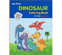 My First Dinosaur Coloring Book for Toddlers Ages 2-4: Simple Big Pictures of Cute Dinosaurs for Little Kids