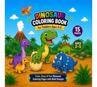 My First Dinosaur Coloring Book for Toddlers Ages 2-5: 25 Cute and Easy Dinosaur Coloring Pages with Bold Lines for Preschool Kids, Boys & Girls (My World of Animals Coloring Series)