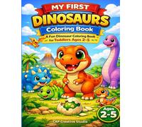 My First Dinosaur Coloring Book for Toddlers Ages 2-5: A Fun and Easy Dinosaur Coloring Book for Little Learners (My First Coloring Book Series)