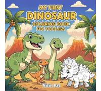 My First Dinosaur Coloring Book for Toddlers: Easy & Fun Dino Designs for Kids Ages 1-3: Simple Pictures for Preschool Boys & Girls
