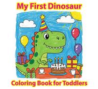 My First Dinosaur Coloring Book for Toddlers: Fun and Easy Dinosaur Coloring Pages for Kids Ages 2-4 | Simple Illustrations for Early Learning and Creativity