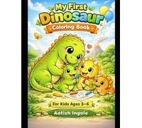 My First Dinosaur Coloring Book: Fun and Easy Dino Coloring Pages for Toddlers & Preschool Boys and Girls | Cute Dinosaurs, Big Simple Designs, and Creative Learning Activities