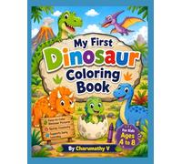 My First Dinosaur Coloring Book: Fun and Easy Dinosaur Coloring Pages for Kids Ages 4-8 | Cute Prehistoric Creatures, Simple Designs, Creative Screen-Free Fun for Boys and Girls