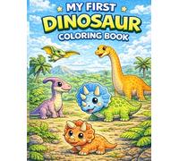 My First Dinosaur Coloring Book: Fun and Easy Dinosaur Coloring Pages for Toddlers and Kids Ages 3-6