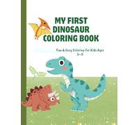 My First Dinosaur Coloring Book: Fun & Easy Coloring for Kids Ages 3-5