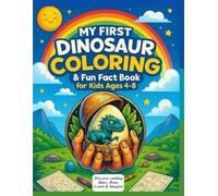 My First Dinosaur Coloring & Fun Fact Book for Kids Ages 4-8: Roar, Learn & Imagine with 20+ Friendly Dinos!: Discover smiling dinos, silly rhymes, and prehistoric fun in every playful page!