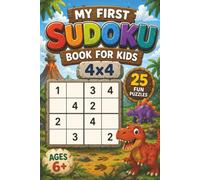 My First Dinosaur Sudoku Book for Kids Ages 6+: 25 Fun & Easy 4x4 Sudoku Puzzles: A Beginner Logic and Brain Game Activity Book for Dinosaur-Loving Boys and Girls