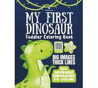 My First Dinosaur Toddler Coloring Book: Big Images, Thick Lines and adorable Dinosaurs to Color