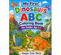 My First Dinosaurs ABC Coloring Book For Toddler Age 2-4: Cute Dinosaurs Alphabet Adventure | Easy A-Z Coloring Fun for Little Learners