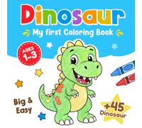 My First Dinosaurs Coloring Book for Toddlers Ages 1-3: Big & Easy Dinosaurs Drawings to Color for Preschool Kids