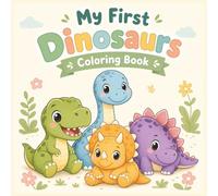 My First Dinosaurs Coloring Book: Fun and Easy Dinosaur Coloring Pages for Toddlers Ages 1-3 (My First Animals Collection)