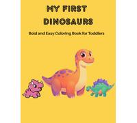 My First Dinosaurs Coloring Book: Toddler Coloring Book with Color Sticker Guide | 30 Big & Easy Cartoon Dinosaur Pages for Kids Ages 1-4 | Bold Lines & Single-Sided Pages