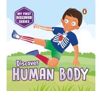 My First Discover Series: Human Body: Fun and Interactive Illustrated Board Book on Body Parts for Kids, Toddlers | Book for 3+ [Penguin Early ... (Penguin Early Learning: My First Discover)