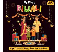 My First Diwali High Contrast Baby Book for Newborns 0-12 Months: happy diwali celebration With Black and White Pictures Perfect Gift For Babys and new moms