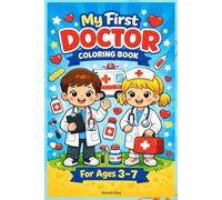 My First Doctor Coloring Book: Fun & Friendly Medical Coloring Pages for Kids Ages 3-7 | Cute Doctors, Tools & Hospital Scenes