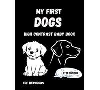 My first Dogs: high contrast baby book, dogs in contrast, for new borns 0-12 months