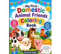 My First Domestic Animal Friends Coloring Book: Fun and Easy Farm Animal Coloring Pages for Toddlers Ages 1-4 | Big Simple Pictures for Early Learning and Creativity