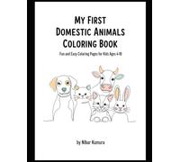 My First Domestic Animals Coloring Book: Fun and Easy Coloring Pages for Kids Ages 4-10