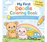 My First Doodle Coloring Book: 50 Big and Adorable Pictures for Little Hands - Perfect for Toddlers Ages 1 and Up