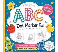 My First Dot Marker ABC Book: A Fun Dot Marker Activity Book for Toddlers Ages 2-5 | Learn Letters, Build Fine Motor Skills & Boost Creativity