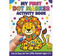 My First Dot Marker Activity Book: Fun & Easy Art for Little Hands Ages 1 - 3 | Single Sided Pages (No Bleed Through) | Big Bold Artwork (Perfect for ... | Includes Full Alphabet and Numbers 1 - 10 |