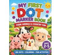My First Dot Marker Book: Farm Animals & Country Fun: Big Dots, Coloring, and Fun Activities for Toddlers Ages 2-5
