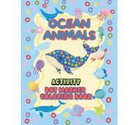 My First Dot Marker Ocean Animals Fun: A Giant Coloring Book for Toddlers: Dot Dauber Activity Book: Easy, Simple & Adorable Sea Creatures for ... 1-4 (My First Fun & Learn Dot Marker Series)