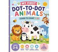 My First Dot-to-Dot Animals: A Fun Learning Activity Book for Kids Ages 3-6, Connect the Dots 1-30, Preschool & Kindergarten Counting Practice: Easy ... and Encourage Learning Through Play