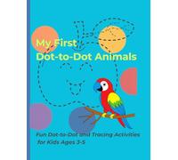 My First Dot-to-Dot Animals: Fun Dot-to-Dot and Tracing Activities for Kids Ages 3-5 (Little Explorer Maze Books)