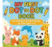 My First Dot to Dot Book: Fun and Easy Animal Puzzles for Kids Ages 3-5