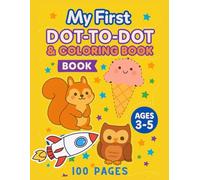 My first Dot-To-Dot & Coloring Book Aged 3-5: Dot-To-Dot, Learn How To Draw Shapes, Cute Animals, Vegetables, Vehicles and Many More, Trace the ... Dinosaurs, Mermaid, Unicorn and many More)