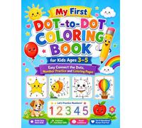 My First Dot-to-Dot Coloring Book: Easy Connect the Dots, Number Practice and Coloring Pages for Kids Ages 3-5 (My First Preschool Learning Workbooks)