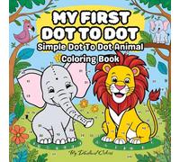 MY FIRST DOT TO DOT: Simple Dot To Dot Animal Coloring Book