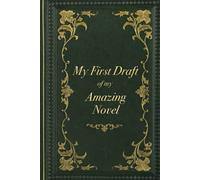 My First Draft Of My Amazing Novel - Vintage Design Journal for Writers, Notebook For Writing, Ideal Gift for Aspiring Author and Creative Writing Students - Birthday or Christmas Gift